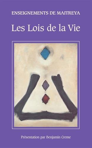 Enseignements de Maitreya : Les Lois de la Vie Enseignements de Maitreya : Les Lois de la Vie
