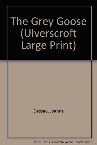 Preisvergleich Produktbild The Grey Goose (Ulverscroft Large Print Series)
