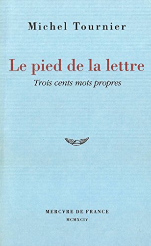 Book's Cover of Le pied de la lettre. Trois cents mots propres