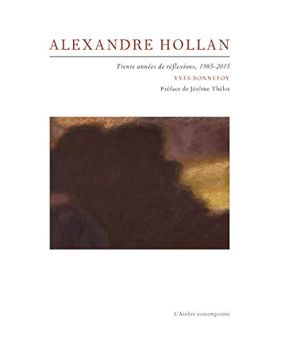 Alexandre Hollan : Trente années de réflexions, 1985-2015 en ligne Alexandre Hollan : Trente années de réflexions, 1985-2015 en ligne