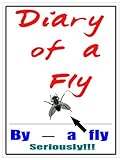 Image de DIARY of a FLY:  as written by a housefly ...yes an insect! (English Edition)