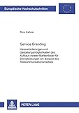 Service Branding: Ein Beitrag zum Aufbau erfolgreicher Dienstleistungsmarken am Beispiel des Telekommunikationsmarktes (Europäische Hochschulschriften ... / Série 5: Sciences économiques, Band 3154) by 
