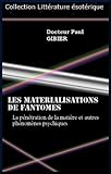 Image de LES MATERIALISATIONS DE FANTOMES La pénétration de la matière et autres phénomènes psychiques (French Edition)