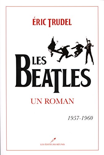 couverture de : Les Beatles : un roman 1957-1960 /