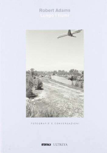 Lungo i fiumi. Fotografie e conversazioni. Ediz. illustrata libro