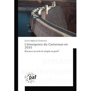 L'emergence du Cameroun en 2035: Discours ex ante et utopie ex post?