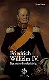 Cover zum Buch Friedrich Wilhelm IV: Der andere Preu...