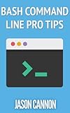 Bash Command Line Pro Tips (English Edition) by