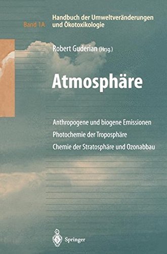 Handbuch der Umweltver????nderungen und ????kotoxikologie: Band 1A: Atmosph????re Anthropogene und biogene Emissionen Photochemie der Troposph????re Chemie der Stratosph????re und Ozonabbau (German Edition) (2013-07-25)