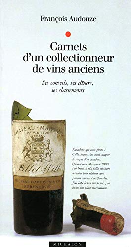 Télécharger Carnets d'un collectionneur de vins anciens : Ses conseils, ses dîners, ses classements Livre eBook France