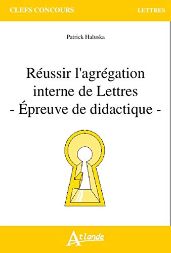 Réussir l'agrégation interne de lettres : Epreuve de didactique Réussir l'agrégation interne de lettres : Epreuve de didactique