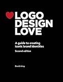 Logo Design Love: A Guide to Creating Iconic Brand Identities, 2nd Edition (Voices That Matter) by