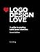 Logo Design Love: A Guide to Creating Iconic Brand Identities, 2nd Edition (Voices That Matter) by