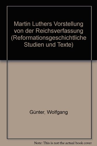 Martin Luthers Vorstellung von der Reichsverfassung.