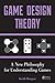 Game Design Theory: A New Philosophy for Understanding Games (English Edition) by Keith Burgun