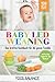 Baby Led Weaning: Das breifrei Kochbuch für die ganze Familie Hilfreiche Tipps für die Beikost 100 BLW Rezepte (Baby Ernährung, Band 1) by 