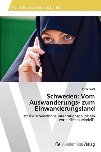Schweden: Vom Auswanderungs- zum Einwanderungsland: Ist die schwedische Integrationspolitik ein vorbildliches Modell?