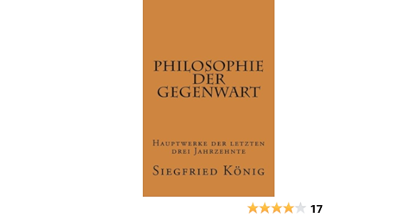 Philosophie Der Gegenwart Hauptwerke Der Letzten Drei Jahrzehnte Amazon De Konig Siegfried Bucher