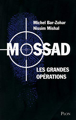 Mossad les grandes opérations Mossad les grandes opérations