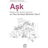 AŞK: NEDEN BU KADAR ZORDUR VE YİNE DE NASIL M&Uuml;MK&Uuml;N OLU