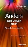 Anders in die Zukunft gehen: Warum Christsein sinnvoll ist by 