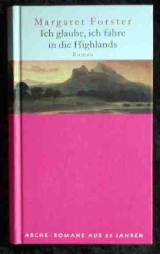 Ich glaube, ich fahre in die Highlands.