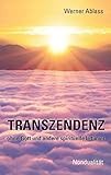 TRANSZENDENZ: ohne Gott und andere spirituelle Irrtümer by Werner Ablass