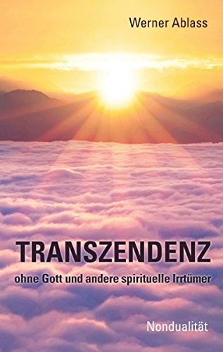 TRANSZENDENZ: ohne Gott und andere spirituelle Irrtümer