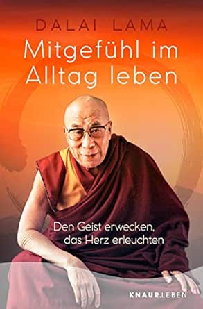 Mitgefuhl Im Alltag Leben Den Geist Erwecken Das Herz Erleuchten Ebook Dalai Lama Kobbe Dr Peter Amazon De Bucher