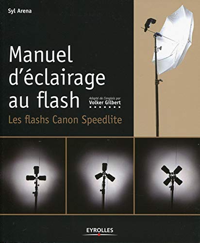 Manuel d'éclairage au flash : Les flashs Canon Speedlite Manuel d'éclairage au flash : Les flashs Canon Speedlite