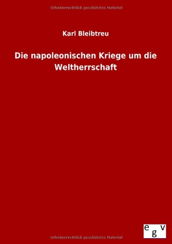 Preisvergleich Produktbild Die napoleonischen Kriege um die Weltherrschaft