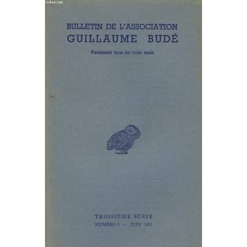 BULLETIN DE L'ASSOCIATION GUILLAUME BUDE. N°2, JUIN 1951. CONVOCATION POUR L'A.G. / CONGRES INTER. DE LEONARD DE VINCI / LA SECTION LIBANAISE DE L'ASSO. / L'EVOLUTION DE LA PENSSEE MATHEMATIQUE DANS LA GRECE ANCIENNE, PAR J. DIEUDONNE / SOCRATE, SON...