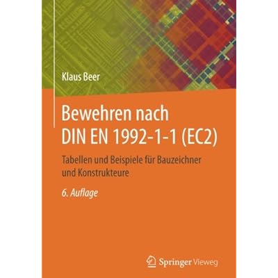 Bewehren nach DIN EN 1992-1-1 (EC2): Tabellen und Beispiele für Bauzeichner und Konstrukteure