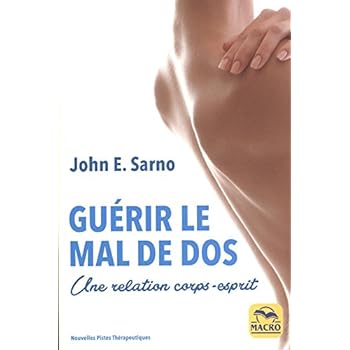 Guérir le mal de dos: Une relation corps-esprit Guérir le mal de dos: Une relation corps-esprit