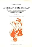  ¿Qué pasa con Kansas?: Cómo los ultraconservadores conquistaron el corazón de Estados Unidos (Acuarela Libros)