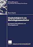 Glaubwürdigkeit in der Marketingkommunikation: Konzeption, Einflussfaktoren und Wirkungspotenzial (Marketing-Management) (German Edition) by Martin Eisend