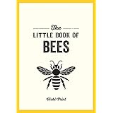 The Little Book of Bees: A Pocket Guide to the Wonderful World of Bees