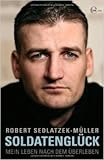 Soldatenglück: Mein Leben nach dem Überleben ( 2. März 2012 ) by 