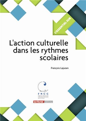 couverture de : L'action culturelle dans les rythmes scolaires