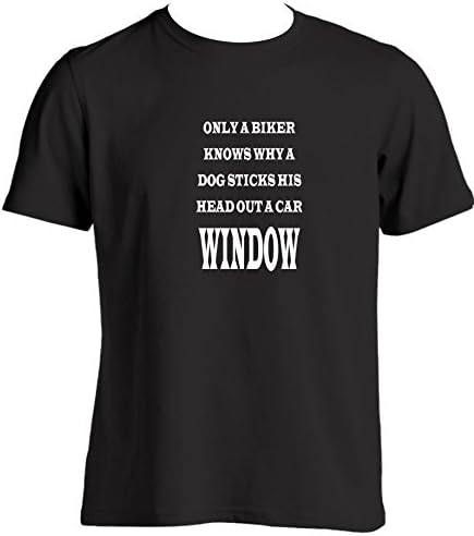 tlux4u Only A Biker Knows Why A Dog Sticks His Head Out A Car Widow Bikers Novelty T Shirt Motorbike accessories (L)