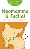 Image de Neomamma è facile!: Suggerimenti da seguire per vivere con gioia e serenità i primi