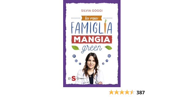 La Mia Famiglia Mangia Green Italian Edition Ebook Silvia Goggi Amazon Co Uk Kindle Store