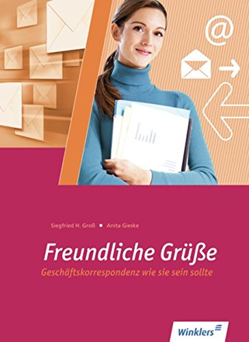 Download Kaufmännischer Schriftverkehr: Freundliche Grüße: Geschäftskorrespondenz wie sie sein sollte: Schülerband Download Kaufmännischer Schriftverkehr: Freundliche Grüße: Geschäftskorrespondenz wie sie sein sollte: Schülerband