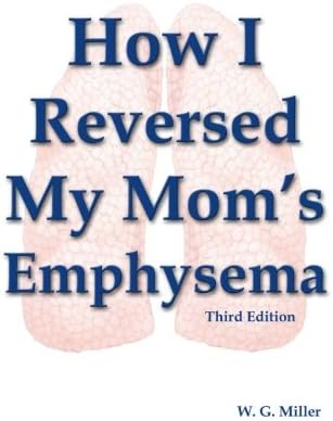 How I Reversed My Mom's Emphysema Third Edition