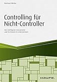 Controlling für Nicht-Controller: Die wichtigsten Instrumente und ihr Einsatz im Unternehmen (Haufe Fachbuch 11429) by 