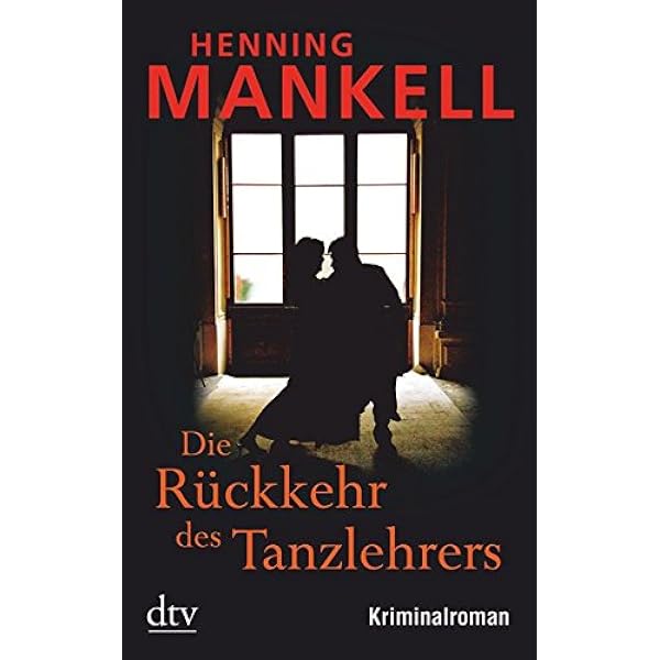 Die Ruckkehr Des Tanzlehrers Kriminalroman Amazon De Mankell Henning Butt Wolfgang Bucher