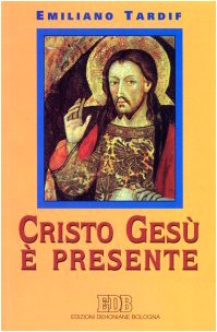 Cristo Gesù è presente Cristo Gesù è presente