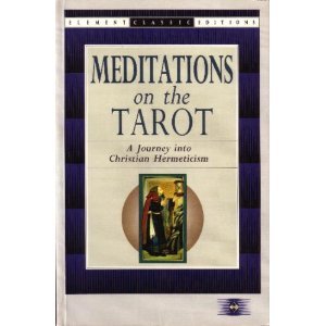 Meditations on the Tarot: A Journey into Christian Hermeticism (Element Classic Editions)