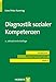 Diagnostik sozialer Kompetenzen (Kompendien Psychologische Diagnostik) by Uwe P. Kanning