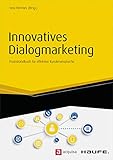 Innovatives Dialogmarketing: Praxishandbuch für effektive Kundenansprache (Haufe Fachbuch) by 
